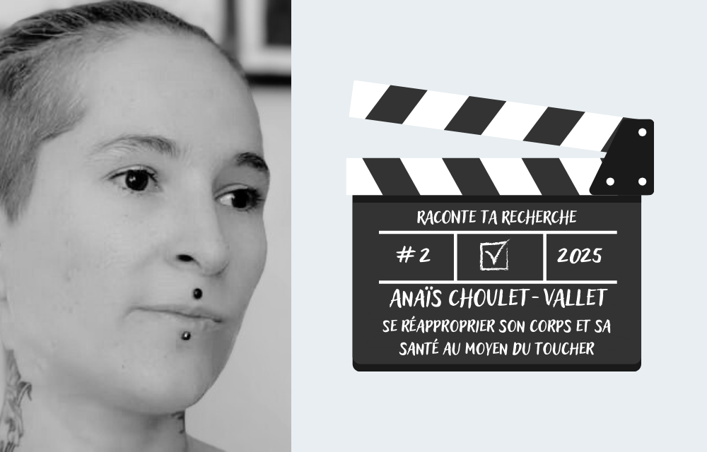 Raconte ta recherche - Ana?s CHOULET-VALLET - Se r��approprier son corps et sa sant�� au moyen du toucher